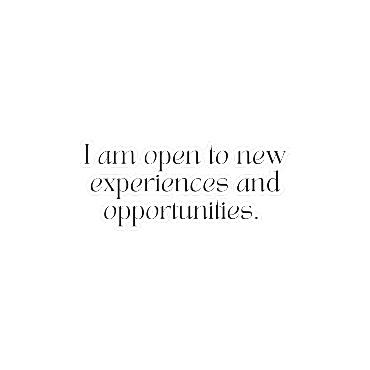 I am Open to New Experiences Affirmation Sticker