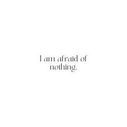 I am Afraid of Nothing Affirmation Sticker