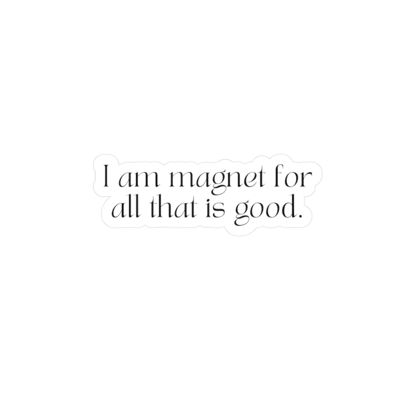 I am Magnet for all That is Good Affirmation Sticker